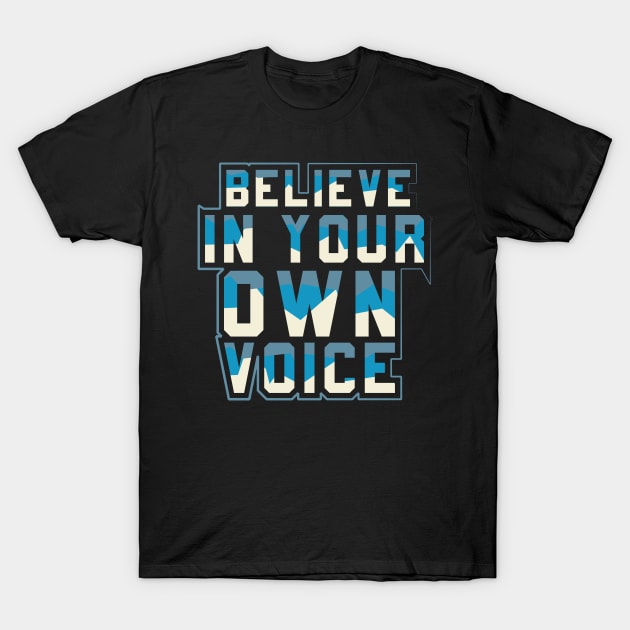 Believe In Your Voice Motivational T-Shirt by T-Shirt Attires